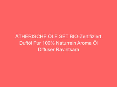 ÄTHERISCHE ÖLE SET BIO-Zertifiziert Duftöl Pur 100% Naturrein Aroma Öl Diffuser Ravintsara Lavendin Pfefferminzöl Zitrone Euk 1