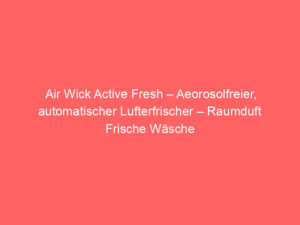 Air Wick Active Fresh – Aeorosolfreier, automatischer Lufterfrischer – Raumduft Frische Wäsche – 3 x 228 ml Nachfüller, Bewertung: 4,5 von 5 Sternen 8