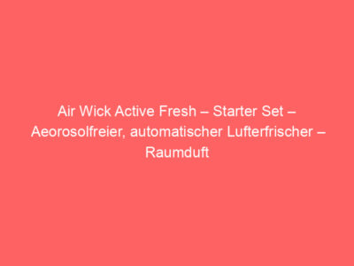 Air Wick Active Fresh – Starter Set – Aeorosolfreier, automatischer Lufterfrischer – Raumduft Frische Wäsche – 2 x 228 ml Nachfüller + Gerät, Bewertung: 4,6 von 5 Sternen 1