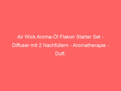 Air Wick Aroma-Öl Flakon Starter Set - Diffuser mit 2 Nachfüllern - Aromatherapie - Duft: Beruhigende Rose - Floraler Raumduf 1