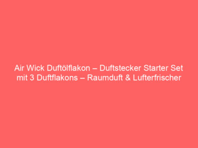 Air Wick Duftölflakon – Duftstecker Starter Set mit 3 Duftflakons – Raumduft & Lufterfrischer – Duft: Sommervergnügen – Blumi 1