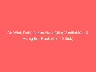 Air Wick Duftölflakon Nachfüller Vanilleblüte & Honig 6er Pack (6 x 1 Stück) 1