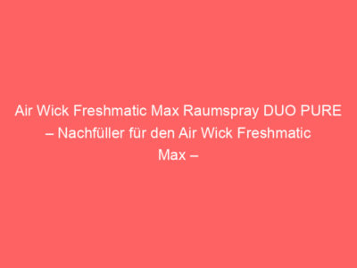 Air Wick Freshmatic Max Raumspray DUO PURE – Nachfüller für den Air Wick Freshmatic Max – Duft: Frische Wäsche – 2 x 250 ml Nachfüller, Bewertung: 5,0 von 5 Sternen 1