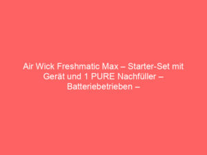 Air Wick Freshmatic Max – Starter-Set mit Gerät und 1 PURE Nachfüller – Batteriebetrieben – Duft: Frische Wäsche – 1 x 250 ml Nachfüller + Gerät in weiß, Bewertung: 4,3 von 5 Sternen 9