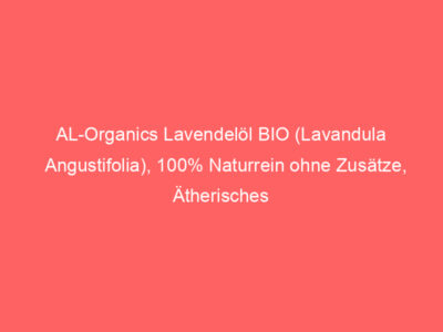 AL-Organics Lavendelöl BIO (Lavandula Angustifolia), 100% Naturrein ohne Zusätze, Ätherisches Bio Öl, Aromatherapie (Lavendel 1