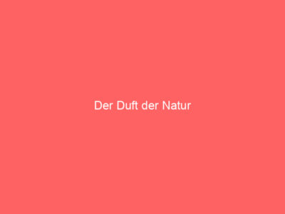 Der Duft der Natur 1