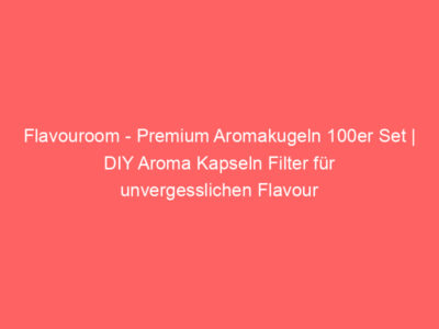 Flavouroom - Premium Aromakugeln 100er Set | DIY Aroma Kapseln Filter für unvergesslichen Flavour Geschmack | inkl. Box zur A 1