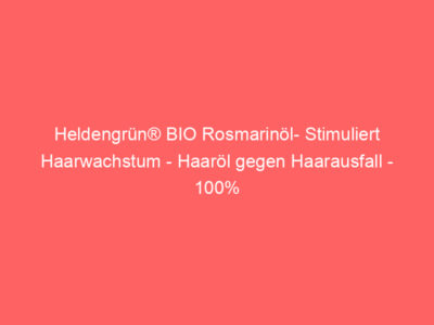 Heldengrün® BIO Rosmarinöl- Stimuliert Haarwachstum - Haaröl gegen Haarausfall - 100% naturreines Rosmarin Öl - Rosmarinöl Haare 1